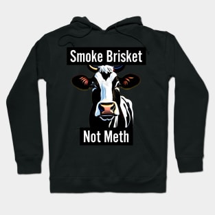 Smoke Brisket Not Meth Hoodie